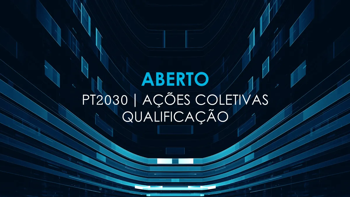 INCENTIVOS: PT2030 | AÇÕES COLETIVAS - QUALIFICAÇÃO 