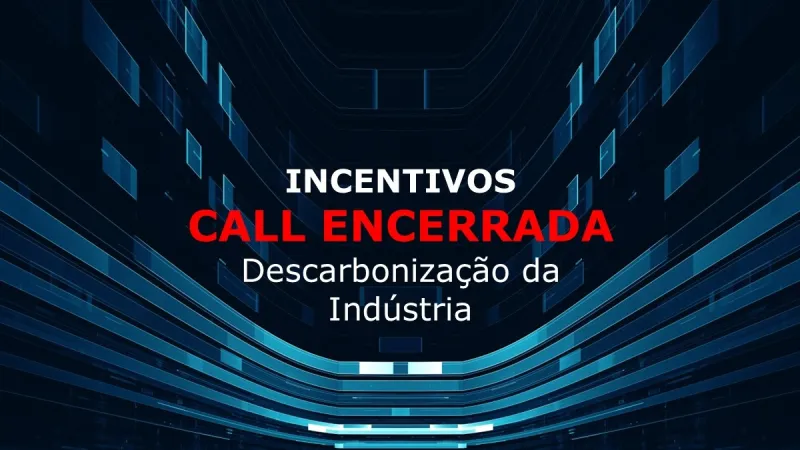 Incentivos: Call Encerrada - Apoio à Descarbonização da Indústria